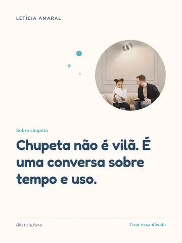 Chupeta não é vilã. É uma conversa sobre tempo e uso.