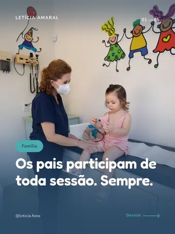 Os pais participam de toda sessão. Sempre.