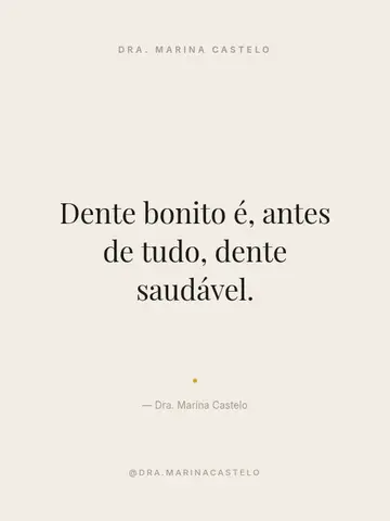 Dente bonito é, antes de tudo, dente saudável.