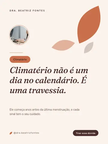 Climatério não é um dia no calendário. É uma travessia.