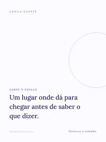 Um lugar onde dá para chegar antes de saber o que dizer.